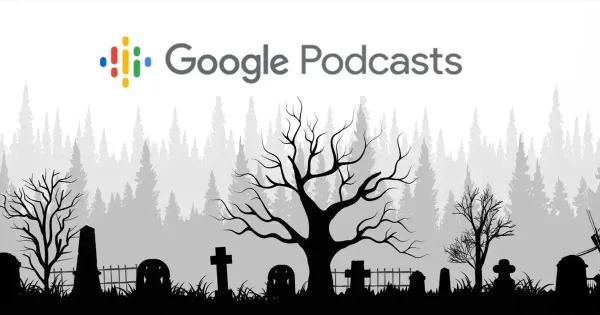 Google Podcasts නිල වශයෙන් නවතා දමයි